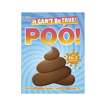 It Can't Be True! Poo! : Packed with pong-tastic poo facts 