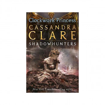 The Infernal Devices 3: Clockwork Princess 