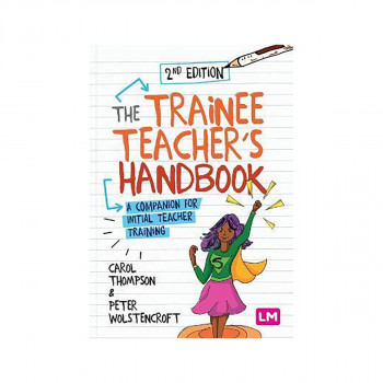 The Trainee Teacher's Handbook : A companion for initial teacher training 