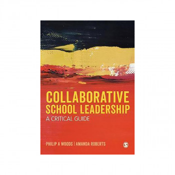 Collaborative School Leadership : A Critical Guide 