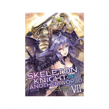 Skeleton Knight in Another World (Light Novel) Vol. 7 