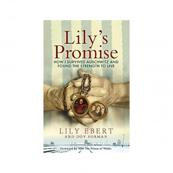 Lily's Promise : How I Survived Auschwitz and Found the Strength to Live 