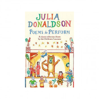Poems to Perform : A Classic Collection Chosen by the Children's Laureate 