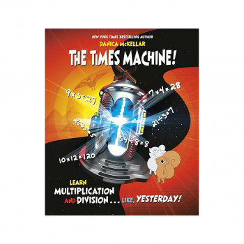 The Times Machine! : Learn Multiplication and Division. . . Like, Yesterday! 