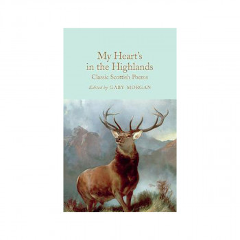 My Heart's in the Highlands : Classic Scottish Poems 