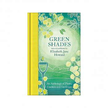 Green Shades : An Anthology of Plants, Gardens and Gardeners 