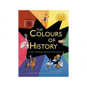 The Colours of History : How Colours Shaped the World 