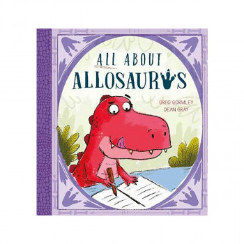All About Allosaurus : A funny prehistoric tale about friendship and inclusion 
