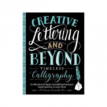 Creative Lettering and Beyond: Timeless Calligraphy : A collection of traditiona 