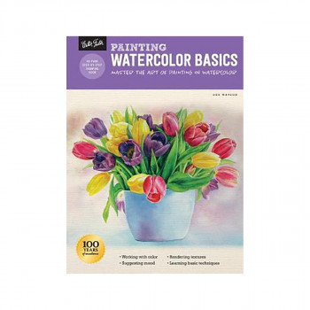 Painting: Watercolor Basics : Master the art of painting in watercolor 