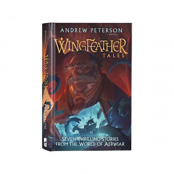 Wingfeather Tales : Six Thrilling Stories from the World of Aerwiar Series 