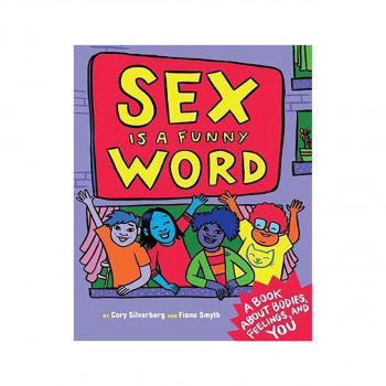 Sex Is A Funny Word : A Book about Bodies, Feelings and YOU 