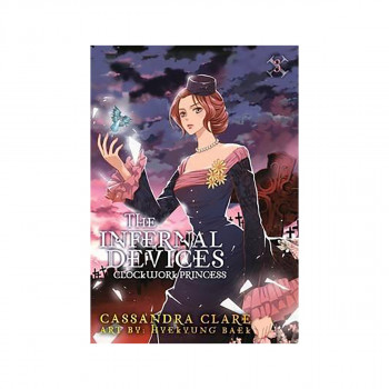 Clockwork Princess: The Mortal Instruments Prequel : Volume 3 of The Infernal De 