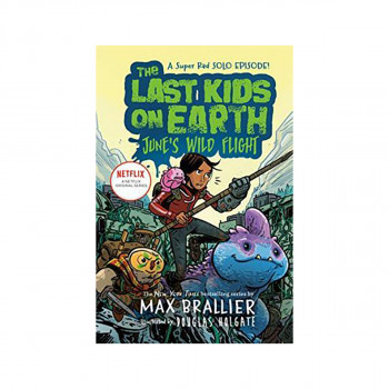 The Last Kids on Earth: June's Wild Flight 