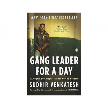 Gang Leader for a Day : A Rogue Sociologist Takes to the Streets 