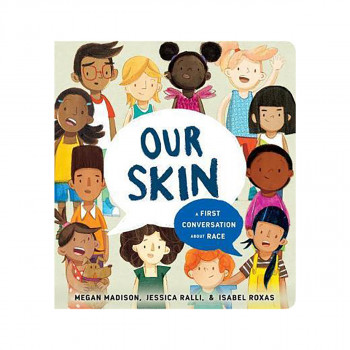 Our Skin: A First Conversation About Race 