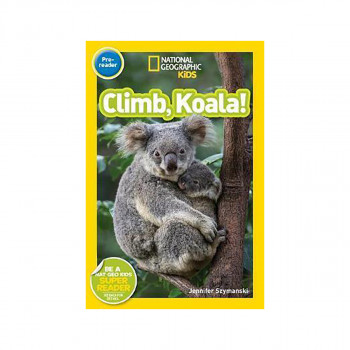 National Geographic Kids Readers: Climb, Koala! 