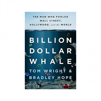Billion Dollar Whale: The Man Who Fooled Wall Street, Hollywood, and the World 