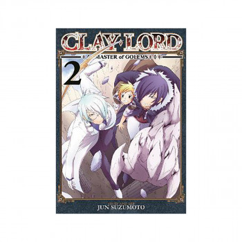 Clay Lord: Master of Golems Vol. 2 