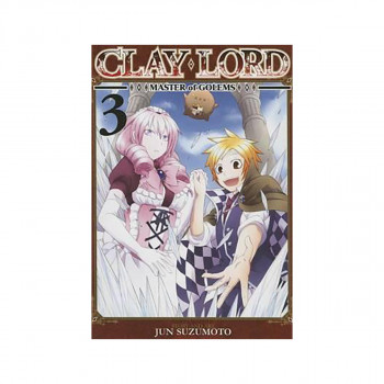 Clay Lord: Master of Golems Vol. 3 