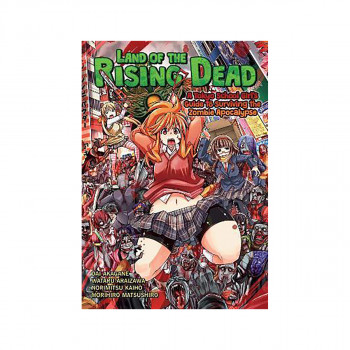 Land of the Rising Dead: A Tokyo School Girl's Guide to Surviving the Zombie Apo 