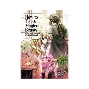How to Treat Magical Beasts: Mine and Master's Medical Journal Vol. 5 