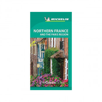 Northern France and the Paris Region - Michelin Green Guide : The Green Guide 