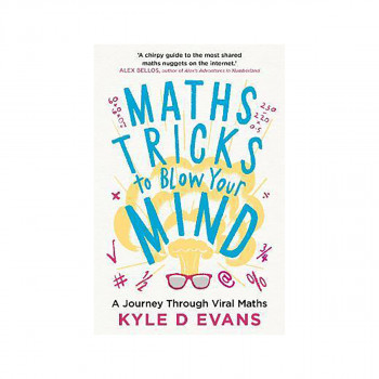 Maths Tricks to Blow Your Mind : A Journey Through Viral Maths 