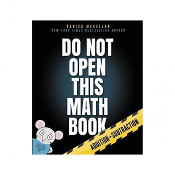 Do Not Open This Math Book! : Addition + Subtraction 