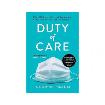 Duty of Care : 'This is the book everyone should read about COVID-19' Kate Mosse 