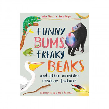 Funny Bums, Freaky Beaks : and Other Incredible Creature Features 