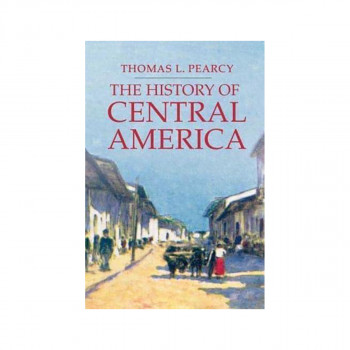 The History of Central America - Palgrave Essential Histories 