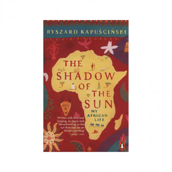 The Shadow of the Sun : My African Life 