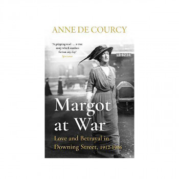Margot at War : Love and Betrayal in Downing Street, 1912-1916 