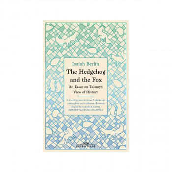 The Hedgehog And The Fox : An Essay on Tolstoy's View of History, With an Introd 