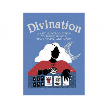 Divination : A Little Introduction to Tarot, Runes, Tea Leaves, and More 