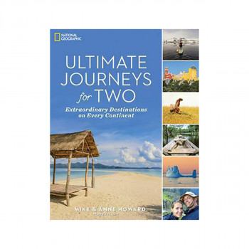 Ultimate Journeys for Two: Extraordinary Destinations on Every Continent 