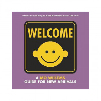 Welcome: A Mo Willems Guide for New Arrivals 