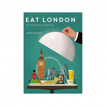 Eat London: The 85 Tastiest Addresses 