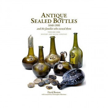 Antique Sealed Bottles 1640-1900: And the Families that Owned Them: 3 Volumes 