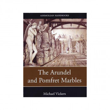 The Arundel and Pomfret Marbles 