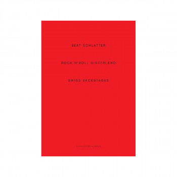 Beat Schlatter - Rock'n'roll Hinterland : Swiss Backstages 