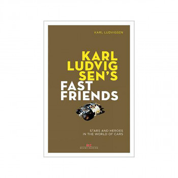 Karl Ludvigsen's Fast Friends: : Stars and Heroes in the World of Cars 