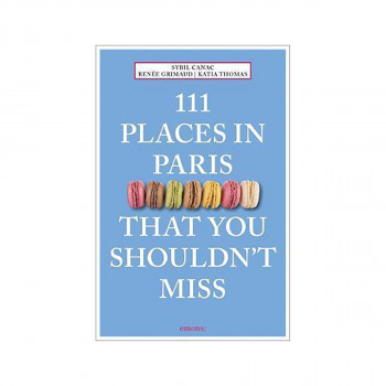 111 Places in Paris That You Shouldn't Miss 