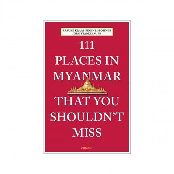111 Places in Myanmar That You Shouldn't Miss 