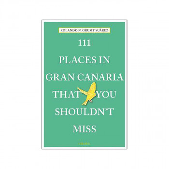 111 Places in Gran Canaria That You Shouldn't Miss 