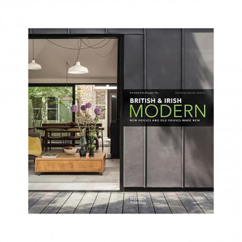British + Irish Modern : New Houses and Old Houses Made New 