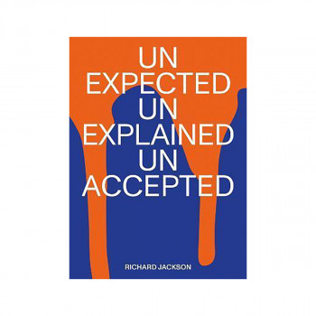 Richard Jackson : unexpected unexplained unaccepted 