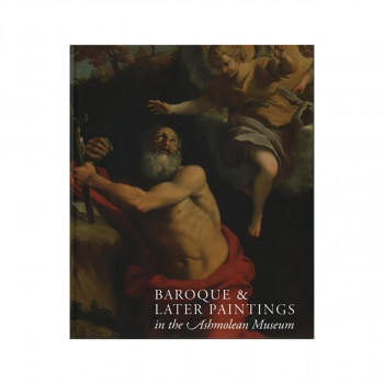 Baroque and Later Paintings in the Ashmolean Museum 