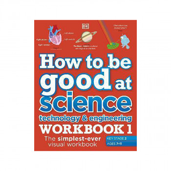 How to be Good at Science, Technology and Engineering Workbook 1, Ages 7-11 (Key 